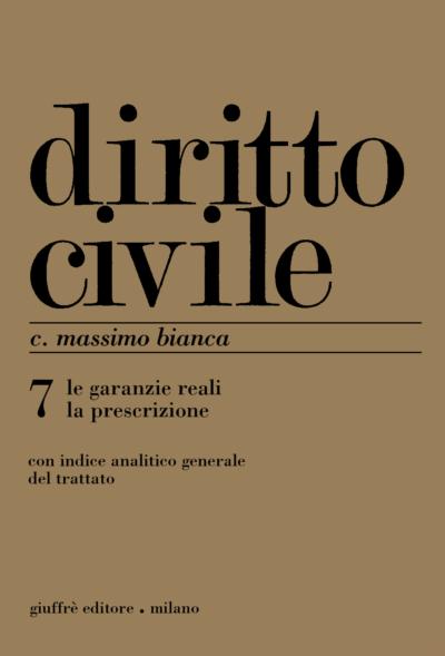 DIRITTO CIVILE Vol. 7 (Bianca) - Le garanzie reali. La prescrizione - 9788814172083