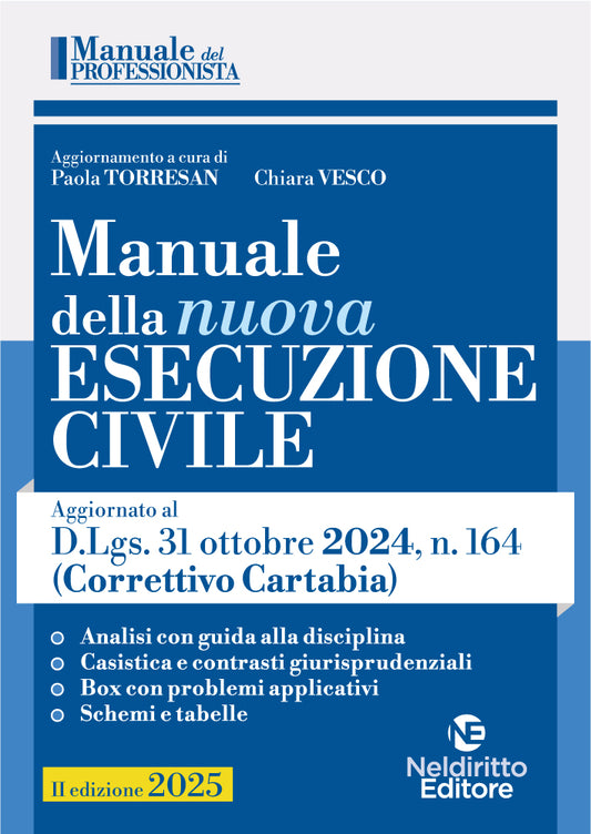 Manuale della Esecuzione Civile 2025 Aggiornato al Decreto correttivo Cartabia D.Lgs. 31 ottobre 2024, n. 164 - Torresan, Vesco