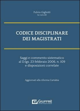 Codice disciplinare dei Magistrati (F. Gigliotti) Giuffrè - 9788828842187