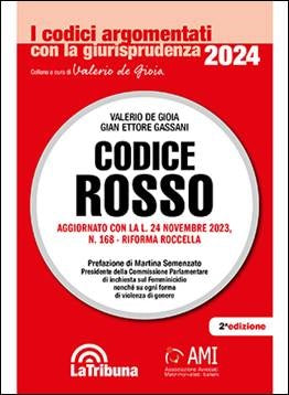 Codice Rosso - I codici argomentati con la giurisprudenza 2024 (De Gioia, Gassani) La Tribuna - 9788829114962