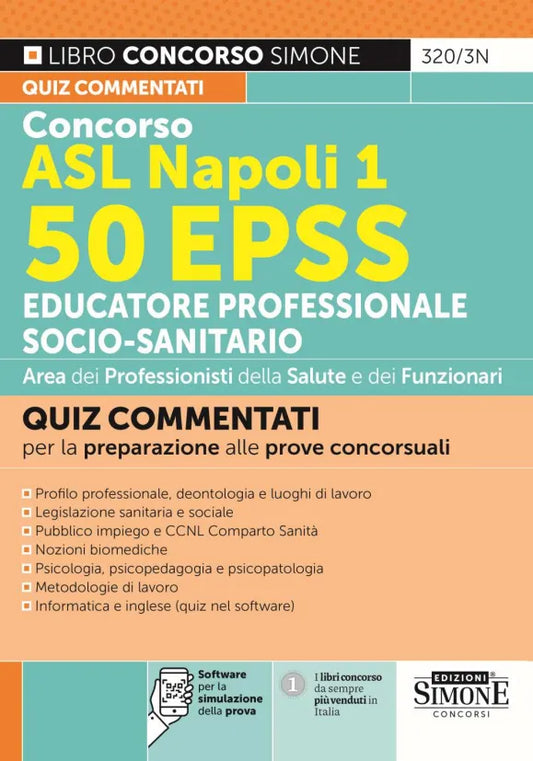 Concorso ASL Napoli 1. 50 EPSS Educatore professionale socio-sanitario. Quiz commentati per la preparazione alle prove concorsuali. Con software per la simulazione