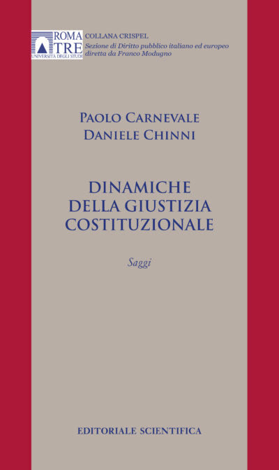 Dinamiche della giustizia costituzionale - Paolo Carnevale e Daniele Chinni