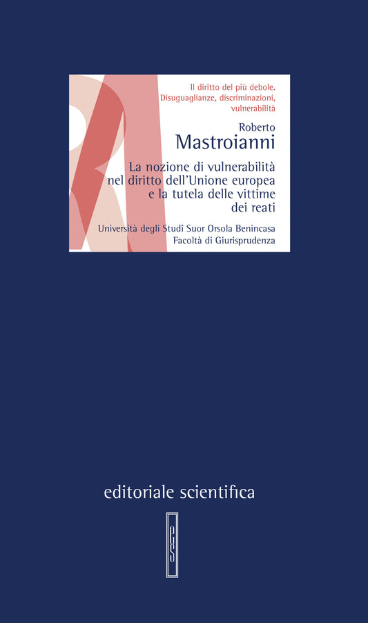 La nozione di vulnerabilità nel diritto dell’Unione europea e la tutela delle vittime dei reati - Roberto Mastroianni
