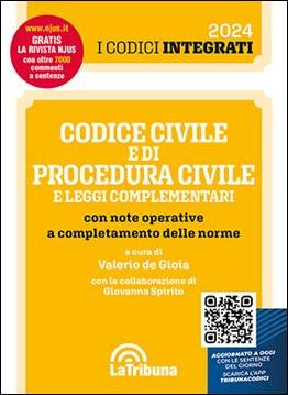 Codice Civile e di Procedura Civile e Leggi Complementari 2024 Con Note Operative a Completamento delle Norme (De Gioia) - La Tribuna 9788829114351