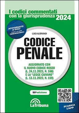 Codice Penale Commentato con la Giurisprudenza 2024 (L. Alibrandi) - La Tribuna 9788829114849