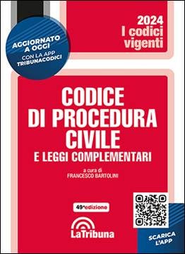 Codice di Procedura Civile e Leggi Complementari 2024 (F. Bartolini) - La Tribuna