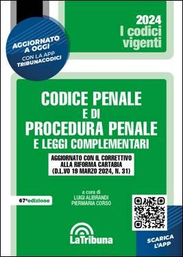 Codice Penale e di Procedura Penale e Leggi Complementari 2024. Aggiornato al Correttivo Cartabia D.L.vo 19 marzo 2024, n. 31 (L. Alibrandi, P. Corso) - La Tribuna 9788829115488