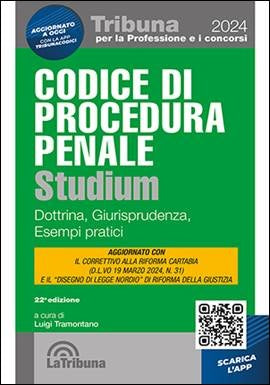 Codice di Procedura Penale Studium 2024. Dottrina, Giurisprudenza, Esempi Pratici - (L. Tramontano) La Tribuna 9788829114573