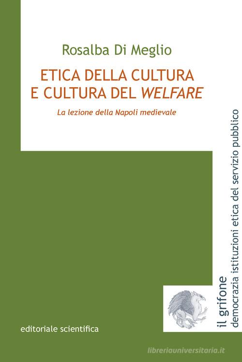 Etica della cultura e cultura del welfare. La lezione della Napoli medievale (R. Di Meglio) - 9791259767196