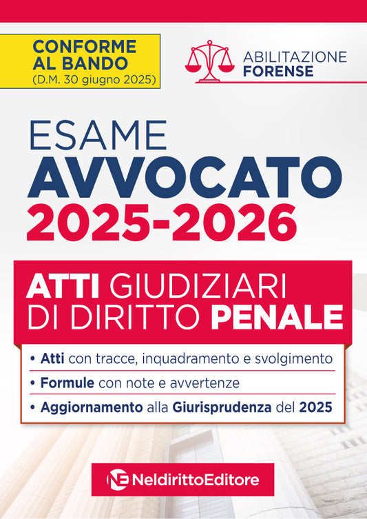 Atti di diritto Penale per l'Esame di avvocato 2025-2026, con esempi di atti svolti e tecniche di Redazione