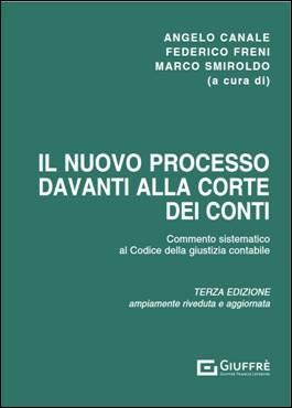 Il Nuovo Processo Davanti alla Corte dei Conti - A. Canale, F. Freni, M. Smiroldo - 9788828855330