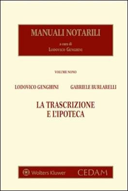 La Trascrizione e l'Ipoteca - Lodovico Genghini - Gabriele Burlarelli