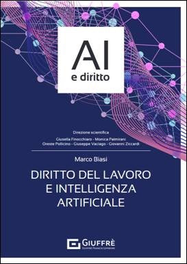 Diritto del lavoro e Intelligenza Artificiale (M. Biasi) - 9788828864608