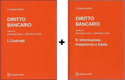 Trattato di Diritto Bancario (2 Volumi): VOL. 1 - Contratti.  VOL. 2 - Informazione, Trasparenza e Tutela - Fernando Greco - Gianfranco Liace