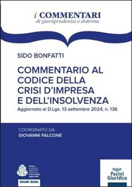 Commentario al codice della crisi d’impresa e dell’insolvenza AGGIORNATO AL D.LGS. 13 SETTEMBRE 2024, N. 136 SIDO BONFATTI