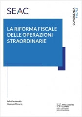 LA RIFORMA FISCALE DELLE OPERAZIONI STRAORDINARIE - Cacciapaglia Mercurio, Lelio Cacciapaglia