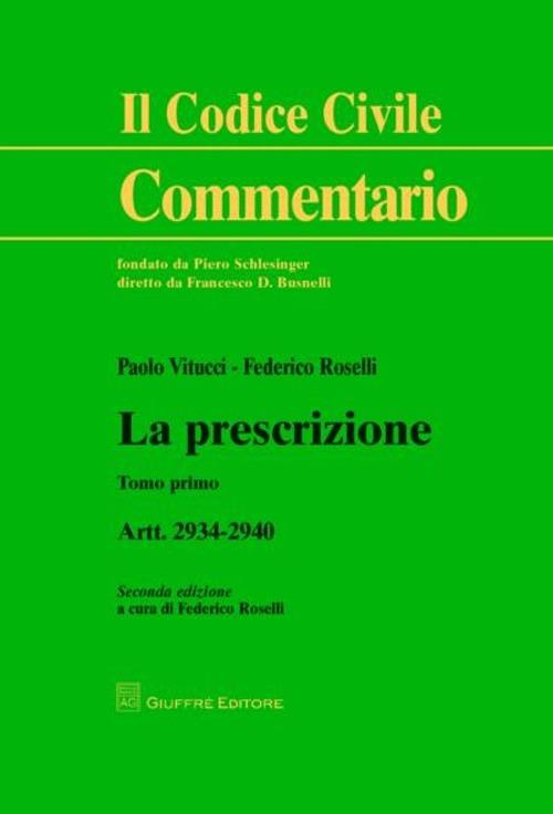 La prescrizione. Tomo primo. Artt. 2934-2940 (P. Vitucci, F. Roselli) Giuffrè - 9788814168406