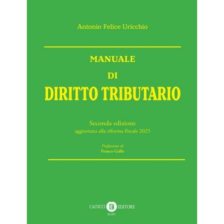MANUALE DI DIRITTO TRIBUTARIO - 2^ EDIZIONE di URICCHIO ANTONIO FELICE