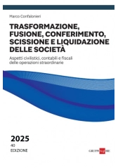 TRASFORMAZIONE, FUSIONE, CONFERIMENTO, SCISSIONE E LIQUIDAZIONE DELLE SOCIETÀ 2025