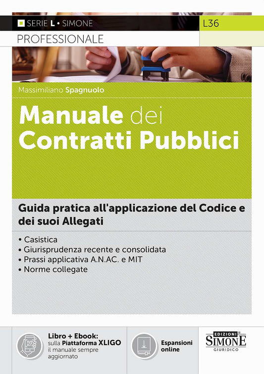 Manuale dei Contratti Pubblici – Guida pratica all’applicazione del Codice e dei suoi Allegati - Massimiliano Spagnuolo